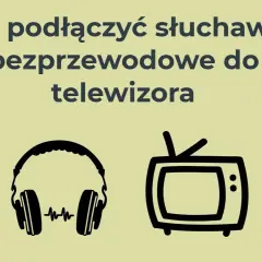 Jak podłączyć słuchawki bezprzewodowe do telewizora Samsung bez problemów