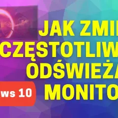 Jak zmienić Hz w monitorze i poprawić jakość obrazu w grach