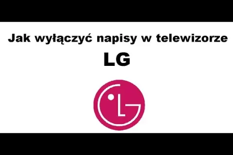 Napisy na LG: włączysz je w 5 minut (każde źródło)